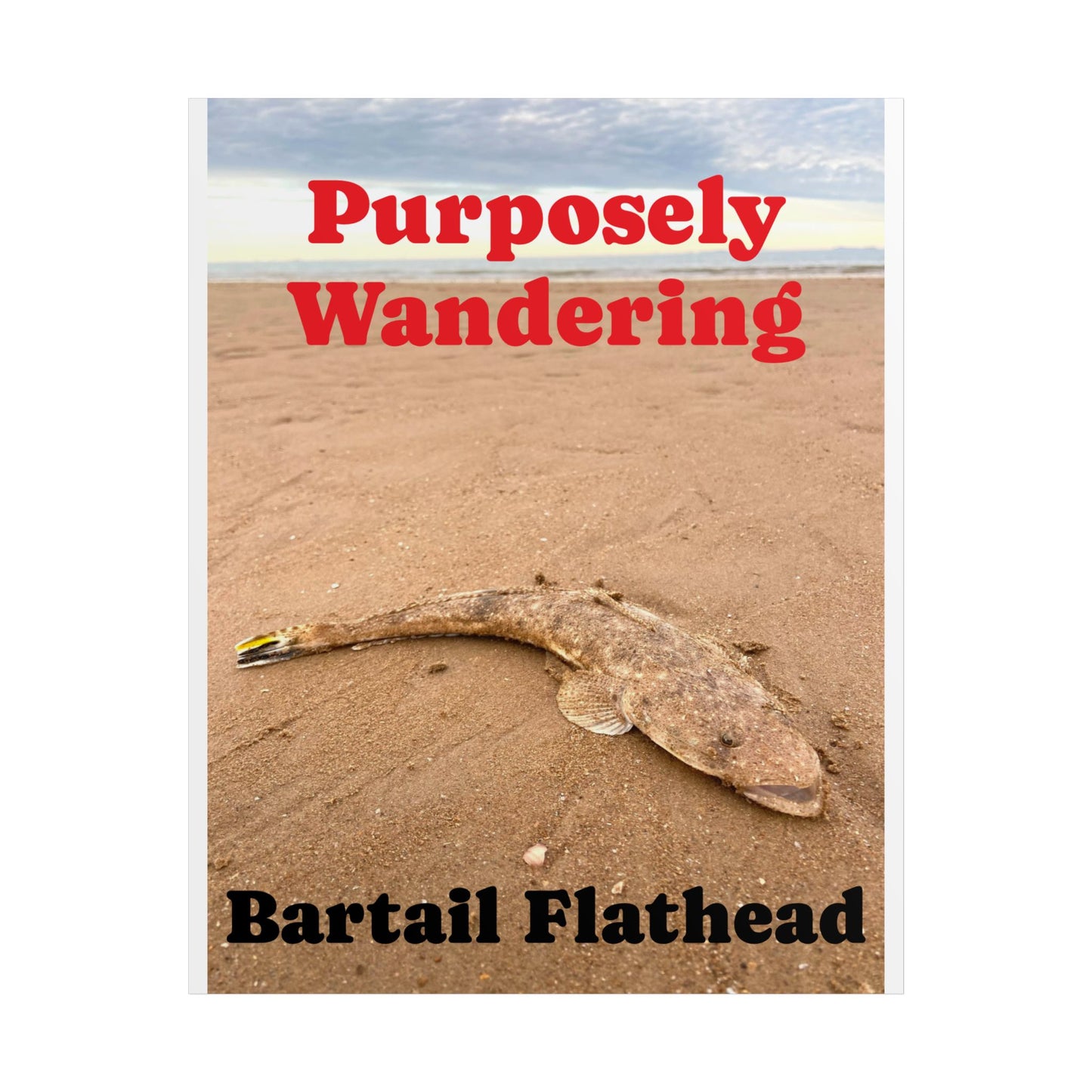 Purposely Wandering Bartail Flathead Unframed Poster - Perfect for Fishing Enthusiasts & Nature Lovers