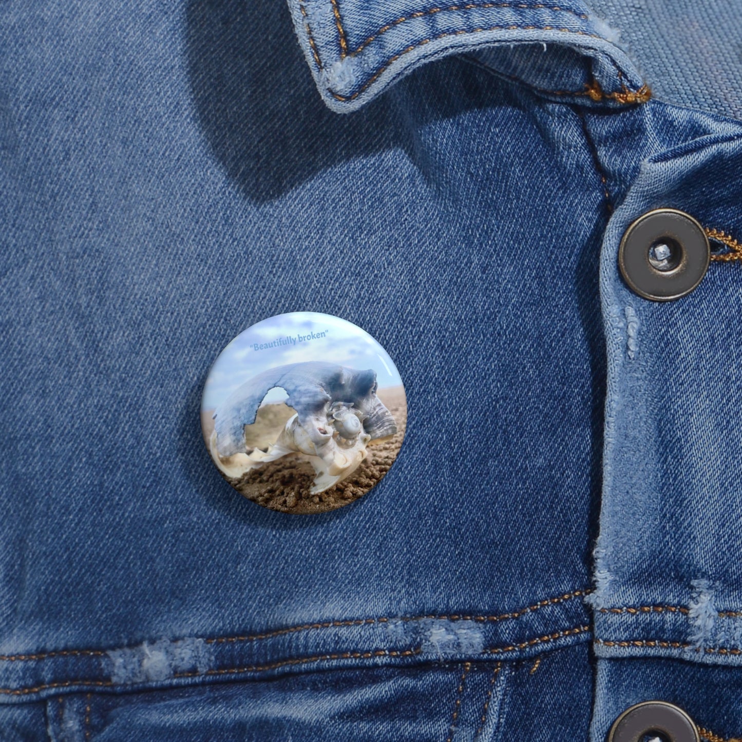 “Beautifully broken” Custom Pin Buttons