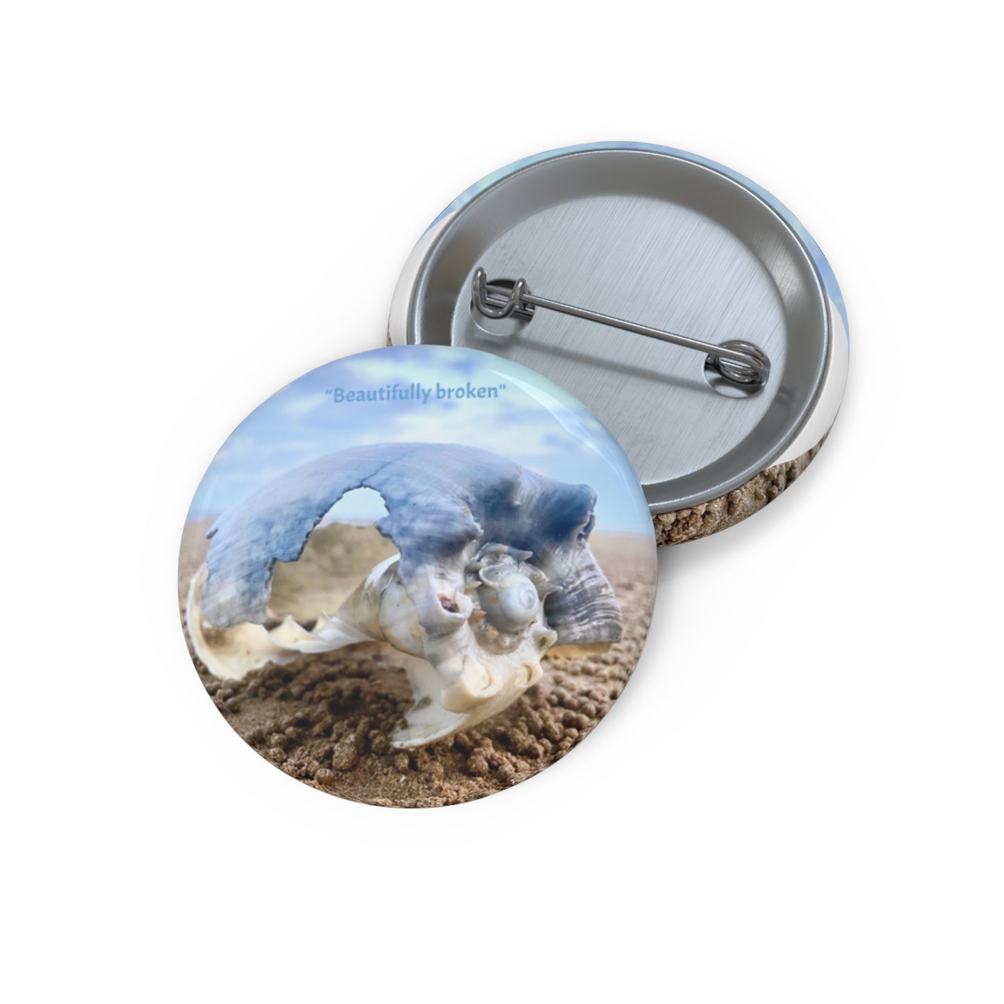 “Beautifully broken” Custom Pin Buttons