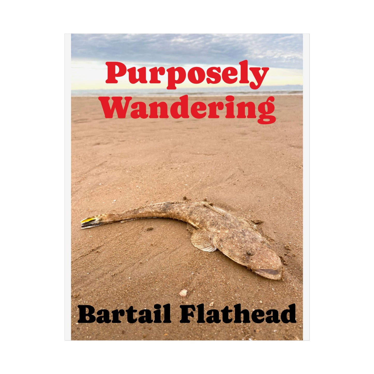 Purposely Wandering Bartail Flathead Unframed Poster - Perfect for Fishing Enthusiasts & Nature Lovers