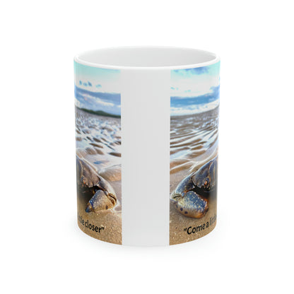 “Come a little closer” Ceramic Mug, 11oz “Come a little closer”