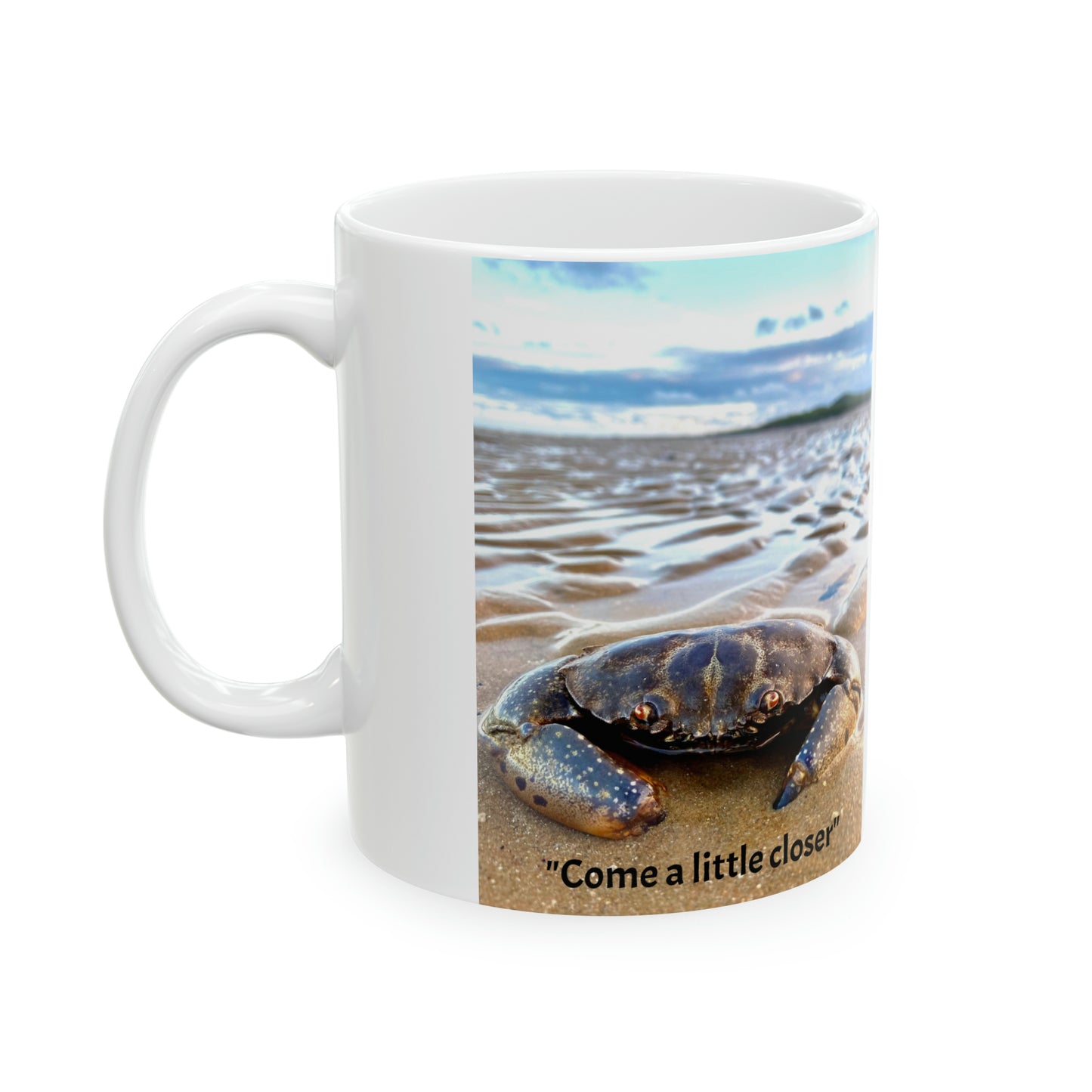 “Come a little closer” Ceramic Mug, 11oz “Come a little closer”